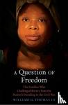 Thomas, William G. - A Question of Freedom - The Families Who Challenged Slavery from the Nation's Founding to the Civil War
