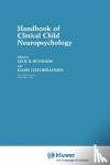 Reynolds, Cecil R., Fletcher-Janzen, Elaine - Handbook of Clinical Child Neuropsychology