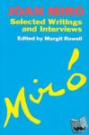 Rowell, Margit - Joan Miro - Selected Writings and Interviews