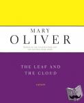 Oliver, Mary - The Leaf And The Cloud - A Poem