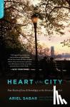 Sabar, Ariel - Heart of the City - Nine Stories of Love and Serendipity on the Streets of New York