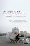 Yiwu, Liao - The Corpse Walker - Real Life Stories: China From the Bottom Up