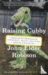 Robison, John Elder - Raising Cubby - A Father and Son's Adventures with Asperger's, Trains, Tractors, and High Explosives