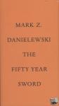 Danielewski, Mark Z. - The Fifty Year Sword