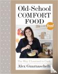 Guarnaschelli, Alex - Old-School Comfort Food