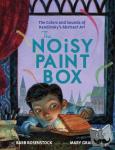 Rosenstock, Barb - The Noisy Paint Box: The Colors and Sounds of Kandinsky's Abstract Art