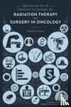 National Academies of Sciences, Engineering, Institute of Medicine, Board on Health Care Services, National Cancer Policy Forum - Appropriate Use of Advanced Technologies for Radiation Therapy and Surgery in Oncology - Workshop Summary