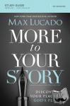 Lucado, Max - More to Your Story Bible Study Guide - Discover Your Place in God's Plan