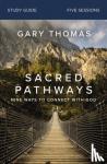 Thomas, Gary - Sacred Pathways Bible Study Guide - Nine Ways to Connect with God