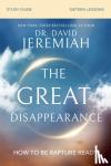 Jeremiah, Dr. David - The Great Disappearance Bible Study Guide - How to Be Rapture Ready