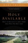 Thomas, Gary - Holy Available - What If Holiness Is about More Than What We Don't Do?
