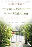 Berndt, Jodie - Praying the Scriptures for Your Children 20th Anniversary Edition - Discover How to Pray God's Purpose for Their Lives