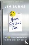 Burns, Ph.D, Jim - Have Serious Fun
