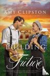 Clipston, Amy - Building a Future
