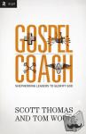 Thomas, Scott, Wood, Tom - Gospel Coach - Shepherding Leaders to Glorify God