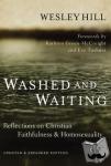 Hill, Wesley - Washed and Waiting - Reflections on Christian Faithfulness and Homosexuality