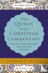 Nickel, Gordon D. - The Quran with Christian Commentary - A Guide to Understanding the Scripture of Islam