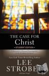 Strobel, Lee - The Case for Christ Student Edition - A Journalist's Personal Investigation of the Evidence for Jesus