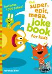 Winn, Whee - The Super, Epic, Mega Joke Book for Kids