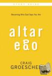 Groeschel, Craig - Altar Ego Bible Study Guide - Becoming Who God Says You Are