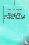 Wingerden, S. van, van Wingerden, Sophia A. - The Women's Suffrage Movement in Britain, 1866-1928