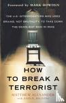 Alexander, Matthew - How to Break a Terrorist