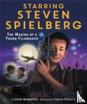 Barretta, Gene - Starring Steven Spielberg - The Making of a Young Filmmaker