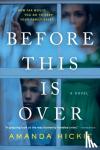 Hickie, Amanda - Before This Is Over