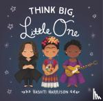 Harrison, Vashti - Think Big, Little One