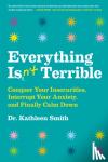 Smith, Kathleen - Everything Isn't Terrible