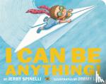 Spinelli, Jerry - I Can Be Anything!
