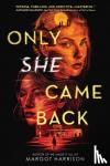 Harrison, Margot - Only She Came Back