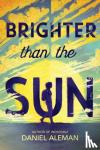 Aleman, Daniel - Brighter Than the Sun