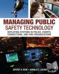 Rose, Jeffrey, Lacher, Donald - Managing Public Safety Technology