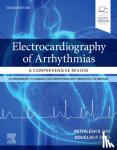 Das, Mithilesh Kumar (Associate Professor of Clinical Medicine<br>Indiana University School of Medicine<br>Chief, Cardiac Arrhythmia Service<br>Roudebush VA Medical Center<br>Indianapolis, Indiana, USA), Zipes, Douglas P. (Distinguished Professor, - Electrocardiography of Arrhythmias: A Comprehensive Review - A Comprehensive Review