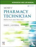 Elsevier Inc, Davis, Karen, AAHCA, BS, CPhT, Guerra, Anthony, PharmD, RPh (Chair, Instructor, Pharmacy Technician Program, Des Moines Area Community College, Ankeny, Iowa) - Workbook and Lab Manual for Mosby's Pharmacy Technician - Principles and Practice