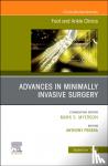 - Advances in Minimally Invasive Surgery, An issue of Foot and Ankle Clinics of North America