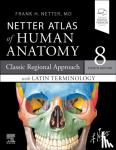 Netter, Frank H., MD - Netter Atlas of Human Anatomy: Classic Regional Approach with Latin Terminology - paperback + eBook