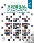 Young, William F., Bancos, Irina - Adrenal Disorders - 100 Cases from the Adrenal Clinic