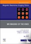  - MR Imaging of The Knee, An Issue of Magnetic Resonance Imaging Clinics of North America