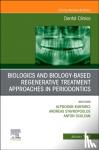  - Biologics and Biology-based Regenerative Treatment Approaches in Periodontics, An Issue of Dental Clinics of North America