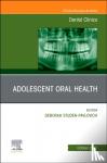  - Adolescent Oral Health, An Issue of Dental Clinics of North America