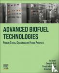  - Advanced Biofuel Technologies - Present Status, Challenges and Future Prospects