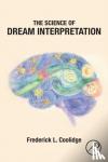 Coolidge, Frederick L. (CU Presidential Teaching Scholar and Co-Direct of Psychology Undergraduate Education, Psychology Department, University of Colorado, Colorado Springs, Colorado, USA) - The Science of Dream Interpretation