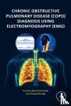 Kanwade, Archana Bajirao (Assistant Professor, Department of E&TC, Sinhgad Institute of Technology and Science, Narhe , SPPU, Pune, India), Bairagi, Vinayak (PhD Mentor in Electronics Engineering, Savitribai Phule Pune University, Pune, Indi - Chronic Obstructive Pulmonary Disease (COPD) Diagnosis using Electromyography (EMG)