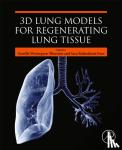 - 3D Lung Models for Regenerating Lung Tissue