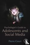 Court, Pierre (Government of Jersey, St Helier, Jersey, Channel Islands) - Psychologist's Guide to Adolescents and Social Media