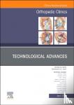  - Technological Advances, An Issue of Orthopedic Clinics