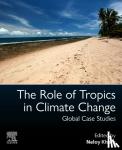 Khare, Neloy (Scientific Adviser to the Government of India - The Role of Tropics in Climate Change - Global Case Studies