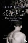 Toibin, Colm - Love in a Dark Time